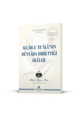 Allahu Tealanın Dünyada Dirilttiği Ölüler - Ahıska Yayınevi