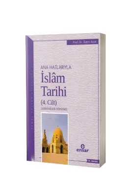 Ana Hatlarıyla İslam Tarihi 4 - Ensar Neşriyat