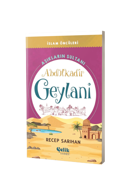 Aşıkların Sultanı Abdülkadir Geylani İslam Öncüleri Serisi - 1