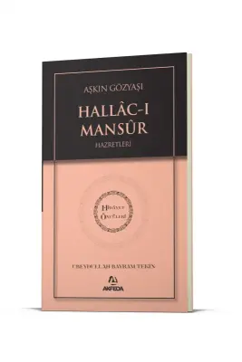 Aşkın Gözyaşı Hallacı Mansur Hz. - Hidayet Öncüleri 6 - Akfeda Basım Yayın