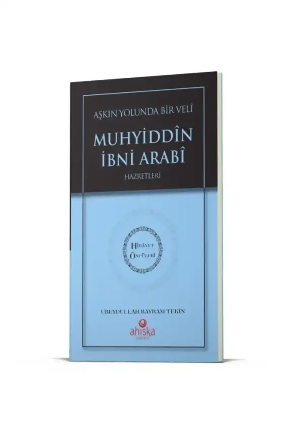 Aşkın Yolunda Bir Veli Muhyiddin İbni Arabi Hz. - Hidayet Öncüleri 7 - 1