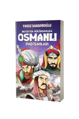 Beylikten Hükümdarlığa Osmanlı Padişahları - Panama Yayıncılık