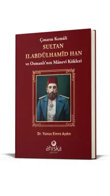 Çınarın Kemali Sultan II. Abdülhamid Han - Ahıska Yayınevi