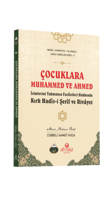 Çocuklara Muhammed Ve Ahmed İsimlerini Takmanın Faziletleri - Ahıska Yayınevi
