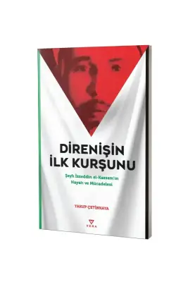 Direnişin İlk Kurşunu Şeyh İzzeddin elKassamın Hayatı ve Mücadelesi - Vera Yayınları