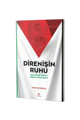 Direnişin Ruhu Şeyh Ahmet Yasinin Hayatı ve Mücadelesi - Vera Yayınları