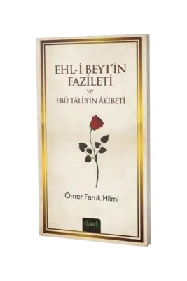 Ehli Beytin Fazileti Ve Ebu Talibin Akibeti - Misvak Neşriyat