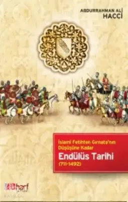 Endülüs Tarihi İslami Fetihten Gırnatanın Düşüşüne Kadar - İlk Harf Yayınevi