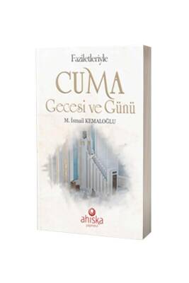 Faziletleriyle Cuma Gecesi Ve Günü - Ahıska Yayınevi