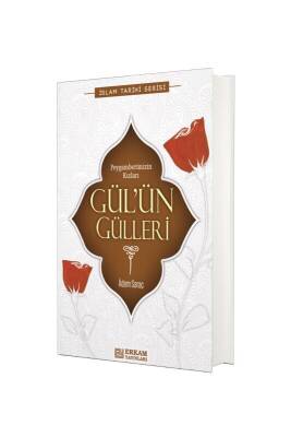 Gülün Gülleri - Erkam Yayınları