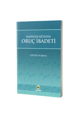 Hadisler Işığında Oruç İbadeti - Kayıhan Yayınları