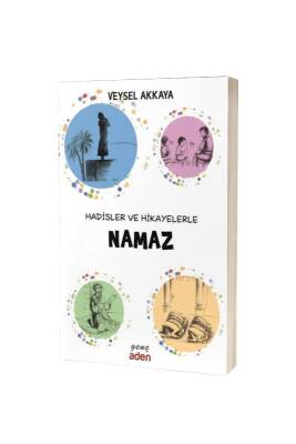 Hadisler ve Hikayelerle Namaz - Aden Yayınevi