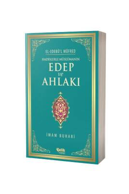 Hadislerle Müslümanın Edep Ve Ahlakı - Karton Kapak - Çelik Yayınevi