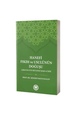 Hanefi Fıkıh ve Usulünün Doğuşu - M.Ü İlahiyat Fakültesi Vakfı Yayınları