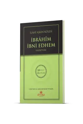 İlahi Aşkın Kölesi İbrahim Bin Edhem Hz. - Hidayet Öncüleri 2 - Ahıska Yayınevi