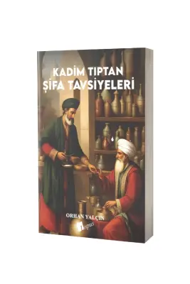 Kadim Tıptan Şifa Tavsiyeleri - Lopus Yayınları