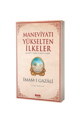 Maneviyatı Yükselten İlkeler - Çelik Yayınevi