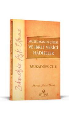 Müslümanın Çilesi Ve İbret Verici Hadiseler - Mukaddes Çile - Ahıska Yayınevi