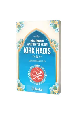Müslümanın Hayatına Yön Veren Kırk Hadis - Beka