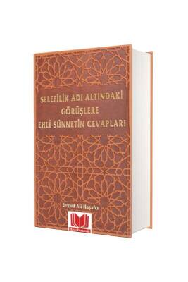 Selefilik Adı Altındaki Görüşlere Ehli Sünnetin Cevapları - Kitapkalbi Yayıncılık