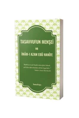 Tasavvufun Menşei Ve İmamı Azam Ebu Hanife - İsmailağa Yayınevi