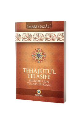 Tehafütül Felasife Filozofların Tutarsızlıkları - Kayıhan Yayınları