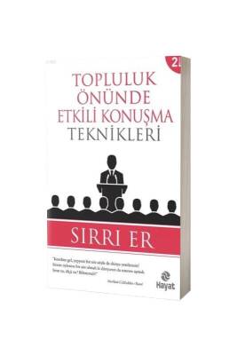 Topluluk Önünde Etkili Konuşma Teknikleri - Hayat Yayınları